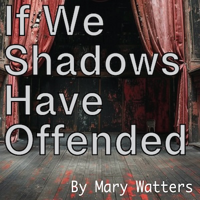 If We Shadows Have Offended title image